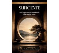 SUFICIENTE: Del logro sin fin a una vida que por fin basta