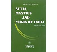 Sufis, Mystics and Yogis of India [Paperback] [Jan 01, 2017] Bankey Behari