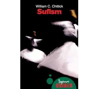 Sufism: A Beginner's Guide by William C. Chittick