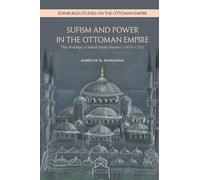 Sufism and Power in the Ottoman Empire: The Writings of Ismail Hakki Bursevi (16531725)