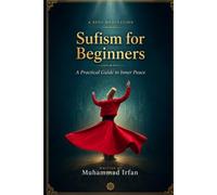 Sufism For Beginners: A Practical Guide to Inner Peace