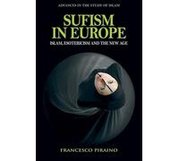 Sufism in Europe: Islam, Esotericism and the New Age