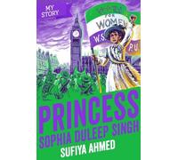 Sufiya Ahmed Princess Sophia Duleep Singh (Tascabile) My Story