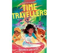 Sufiya Ahmed The Time Travellers: Secrets and Spies (Tascabile) Time Travellers