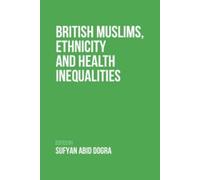 Sufyan Dogra British Muslims, Ethnicity and Health Inequaliti (Copertina rigida)