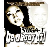 Suga T - Be About It New Me