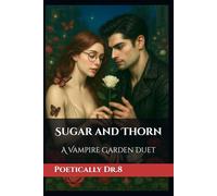 Sugar and Thorn: A Vampire Garden Duet