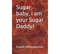 Sugar baby, I am your Sugar Daddy!