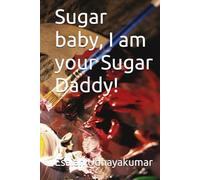 Sugar baby, I am your Sugar Daddy!