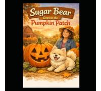 Sugar Bear Goes to the Pumpkin Patch