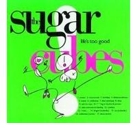 Sugar Cubes - Sugarcubes - Life's too good (1988)