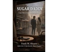 SUGAR DADDY: Case Files from a Blackmail Fixer