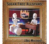 Sugar Free Allstars - Dos Machos!