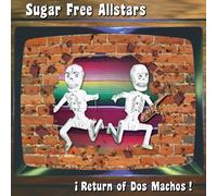 Sugar Free Allstars - Return of Dos Machos