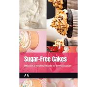 Sugar-Free Cakes: Delicious & Healthy Recipes for Every Occasion