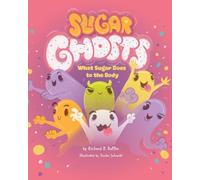 Sugar Ghosts: What Sugar Does to the Body