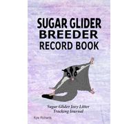 Sugar Glider Breeder Record Book: Sugar Glider Joey Litter Tracking Journal