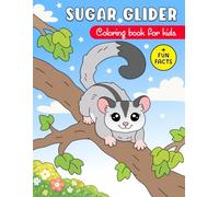 Sugar Glider Coloring Book for Kids: Fun and Cute Animal Coloring Pages with Easy Designs, Simple Activities, and Amazing Facts for Ages 4-8