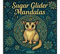 Sugar Glider Mandalas: Coloring Book for Relaxation and Creative Coloring
