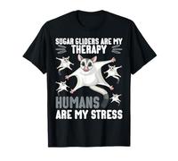 Sugar gliders Are My Therapy Humans Are My Stress Maglietta
