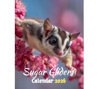 Sugar Gliders Calendar 2026: Adorable Sugar Glider Photography for Every Month | Cute Exotic Pet Lovers’ 12-Month Planner