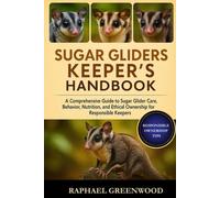 Sugar Gliders Keeper's Handbook Una guida completa - Libro in brossura...