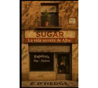 Sugar: La vida secreta de Alba