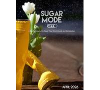 Sugar Mode Off: April 2026: A Guided Journal to Reset Your Mind, Mood, and Metabolism