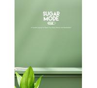 Sugar Mode Off: June 2026: A Guided Journal to Reset Your Mind, Mood, and Metabolism
