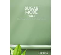 Sugar Mode Off: June 2026: A Guided Journal to Reset Your Mind, Mood, and Metabolism