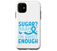 Sugar? Naah I'm Sweet Enough Custodia per iPhone 11