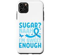 Sugar? Naah I'm Sweet Enough Custodia per iPhone 11 Pro Max