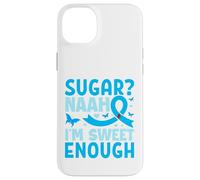 Sugar? Naah I'm Sweet Enough Custodia per iPhone 14 Plus