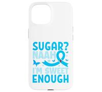 Sugar? Naah I'm Sweet Enough Custodia per iPhone 15