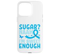 Sugar? Naah I'm Sweet Enough Custodia per iPhone 15 Pro Max