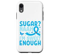 Sugar? Naah I'm Sweet Enough Custodia per iPhone XR