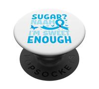 Sugar? Naah I'm Sweet Enough PopSockets PopGrip Adesivo