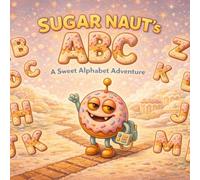 Sugar Naut's ABC: A Sweet Alphabet Adventure Gentle A-Z Learning for Ages 2-6