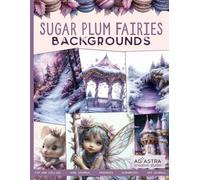 SUGAR PLUM FAIRIES BACKGROUNDS: For Junk Journals, Scrapbook, Ephemera Cut And Collage And More