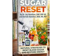 Sugar Reset: Reset Blood Sugar, Restore Energy, and Reverse Type 2 Diabetes