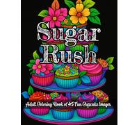Sugar Rush: Craving Cute Cupcakes: Adult Coloring Books