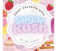 Sugar Rush: Sweet Coloring Book