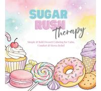 Sugar Rush Therapy: A Sweet Stress Relief Coloring Book for Adults