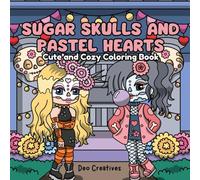 Sugar Skulls and Pastel Hearts: A Cute And Cozy Coloring Book | Día De Los Muertos | 35+ Hand Drawn Illustrations for Creative Fun, Stress Relief and Relaxation