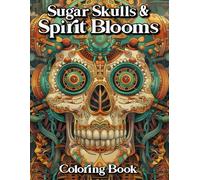 Sugar Skulls and Spirit Blooms: Coloring Book