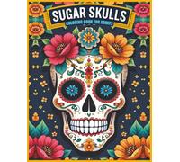 Sugar Skulls Coloring Book For Adults: 30 stunning sugar the lifeless day Muertos skull designs with easy patterns. Single-sided pages prevent ... colorful celebration of Mexican culture.