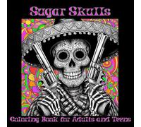 Sugar Skulls Coloring Book for Adults and Teens: By A Cozy Bundle Publishing