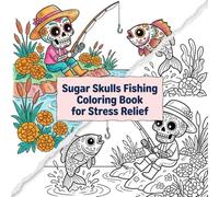 Sugar Skulls Fishing Coloring Book for Stress Relief