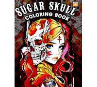 Sugar Skulls Women Adult Coloring Book - Day of the Dead Female Skull 100+ Illustrations with Beautiful Flowers, Stylish Patterns & Mexican Folk Art ... Elegant Sugar Skulls, Floral Crowns etc.