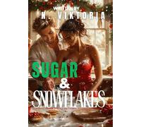 Sugar & Snowflakes: A Steamy BWWM Interracial Multicultural Standalone Contemporary Second Chance Holiday Romance